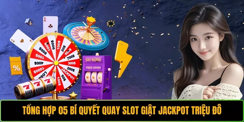 Bí Quyết Quay Slot Giật Jackpot Triệu Đô