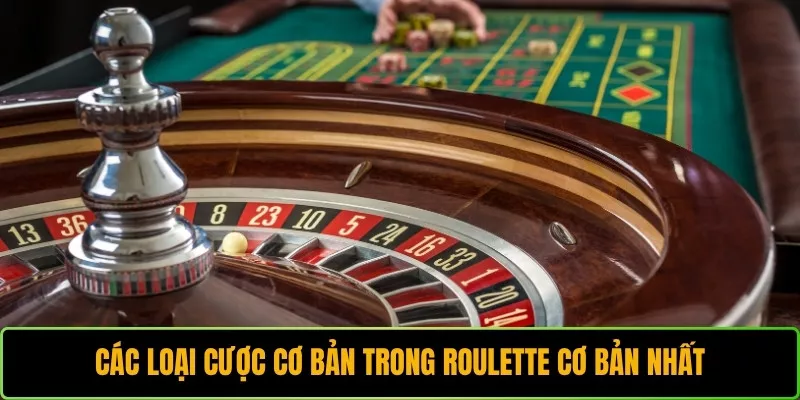 Các loại cược cơ bản trong Roulette cơ bản nhất