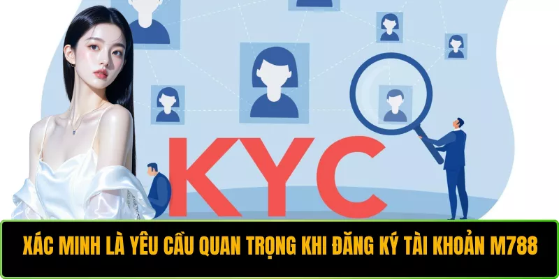 Xác minh là yêu cầu quan trọng khi đăng ký tài khoản M788