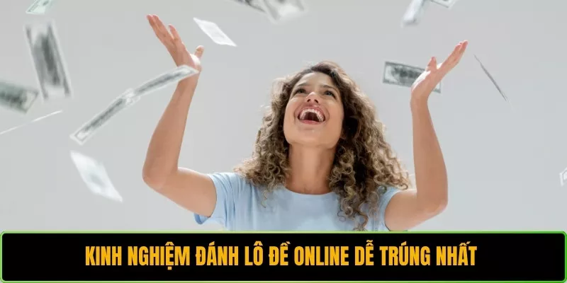 Kinh nghiệm đánh lô đề online dễ trúng nhất 