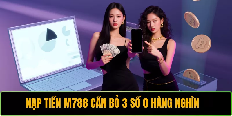 Nạp tiền M788 cần bỏ 3 số 0 hàng nghìn
