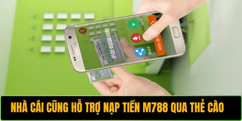 Nhà cái cũng hỗ trợ nạp tiền M788 qua thẻ cào