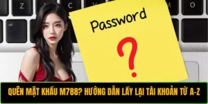 Quên Mật Khẩu M788? Hướng Dẫn Lấy Lại Tài Khoản Từ A-Z