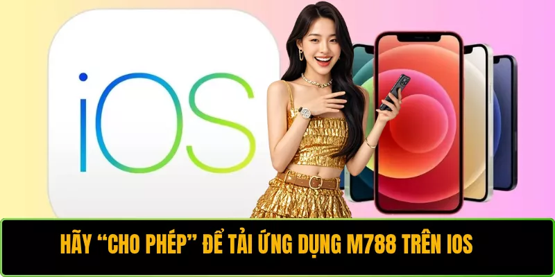 Hãy “Cho Phép” để tải ứng dụng M788 trên iOS