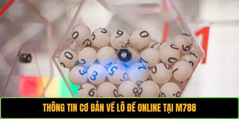 Thông tin cơ bản về lô đề online tại M788